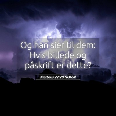 Picture 05 - Matteus 22:20 NORSK - Og han sier til dem: Hvis billede og påskrift er - Bible Verse Picture