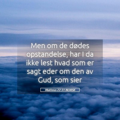 Picture 05 - Matteus 22:31 NORSK - Men om de dødes opstandelse, har I da ikke lest - Bible Verse Picture