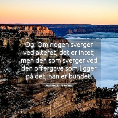Picture 05 - Matteus 23:18 NORSK - Og: Om nogen sverger ved alteret, det er intet; - Bible Verse Picture
