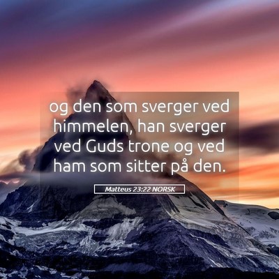 Picture 05 - Matteus 23:22 NORSK - og den som sverger ved himmelen, han sverger ved - Bible Verse Picture