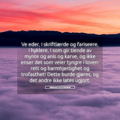 Picture 05 - Matteus 23:23 NORSK - Ve eder, I skriftlærde og fariseere, I hyklere, - Bible Verse Picture