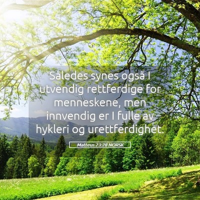 Picture 05 - Matteus 23:28 NORSK - Således synes også I utvendig rettferdige for - Bible Verse Picture