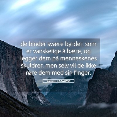 Picture 05 - Matteus 23:4 NORSK - de binder svære byrder, som er vanskelige å - Bible Verse Picture