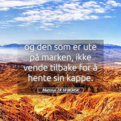 Picture 05 - Matteus 24:18 NORSK - og den som er ute på marken, ikke vende tilbake - Bible Verse Picture