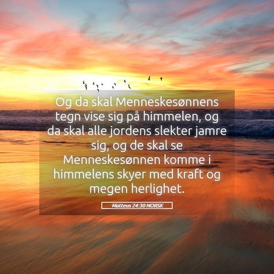 Picture 05 - Matteus 24:30 NORSK - Og da skal Menneskesønnens tegn vise sig på - Bible Verse Picture