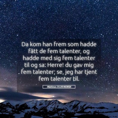 Picture 05 - Matteus 25:20 NORSK - Da kom han frem som hadde fått de fem talenter, - Bible Verse Picture