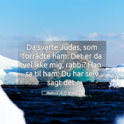 Picture 05 - Matteus 26:25 NORSK - Da svarte Judas, som forrådte ham: Det er da vel - Bible Verse Picture