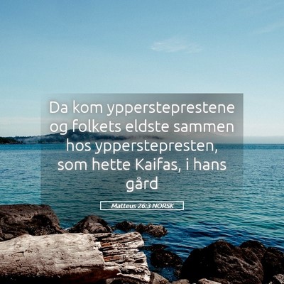 Picture 05 - Matteus 26:3 NORSK - Da kom yppersteprestene og folkets eldste sammen - Bible Verse Picture