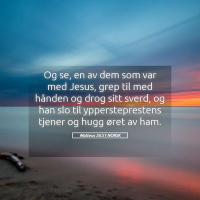 Picture 05 - Matteus 26:51 NORSK - Og se, en av dem som var med Jesus, grep til med - Bible Verse Picture