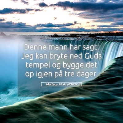 Picture 05 - Matteus 26:61 NORSK - Denne mann har sagt: Jeg kan bryte ned Guds - Bible Verse Picture