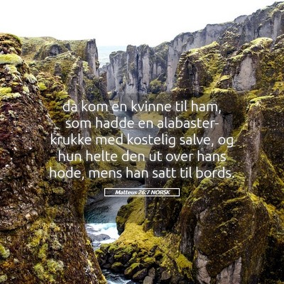 Picture 05 - Matteus 26:7 NORSK - da kom en kvinne til ham, som hadde en - Bible Verse Picture