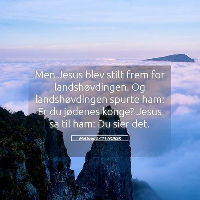 Picture 05 - Matteus 27:11 NORSK - Men Jesus blev stilt frem for landshøvdingen. Og - Bible Verse Picture