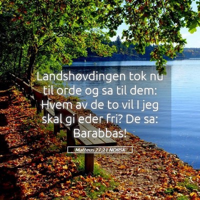 Picture 05 - Matteus 27:21 NORSK - Landshøvdingen tok nu til orde og sa til dem: - Bible Verse Picture
