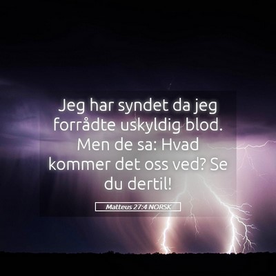 Picture 05 - Matteus 27:4 NORSK - Jeg har syndet da jeg forrådte uskyldig blod. - Bible Verse Picture