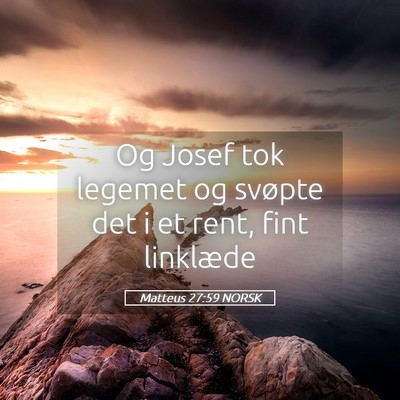 Picture 05 - Matteus 27:59 NORSK - Og Josef tok legemet og svøpte det i et rent, - Bible Verse Picture