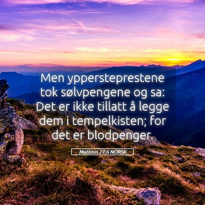 Picture 05 - Matteus 27:6 NORSK - Men yppersteprestene tok sølvpengene og sa: Det - Bible Verse Picture