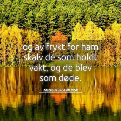 Picture 05 - Matteus 28:4 NORSK - og av frykt for ham skalv de som holdt vakt, og - Bible Verse Picture