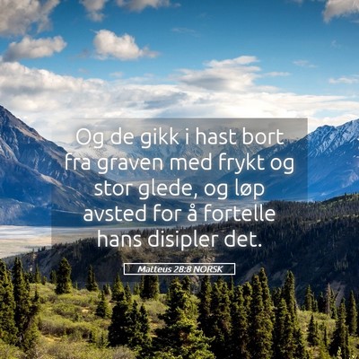 Picture 05 - Matteus 28:8 NORSK - Og de gikk i hast bort fra graven med frykt og - Bible Verse Picture