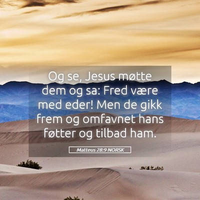 Picture 05 - Matteus 28:9 NORSK - Og se, Jesus møtte dem og sa: Fred være med - Bible Verse Picture