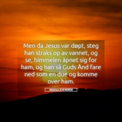Picture 05 - Matteus 3:16 NORSK - Men da Jesus var døpt, steg han straks op av - Bible Verse Picture