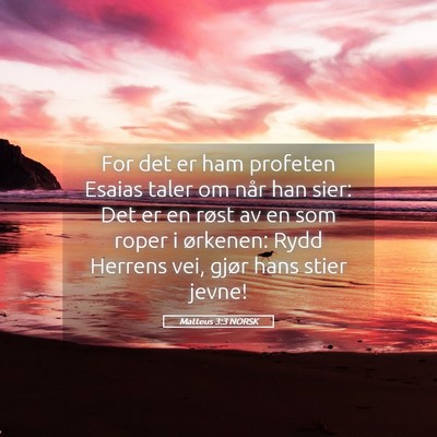 Picture 05 - Matteus 3:3 NORSK - For det er ham profeten Esaias taler om når han - Bible Verse Picture