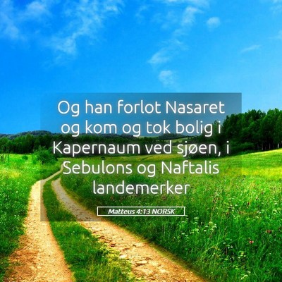 Picture 05 - Matteus 4:13 NORSK - Og han forlot Nasaret og kom og tok bolig i - Bible Verse Picture