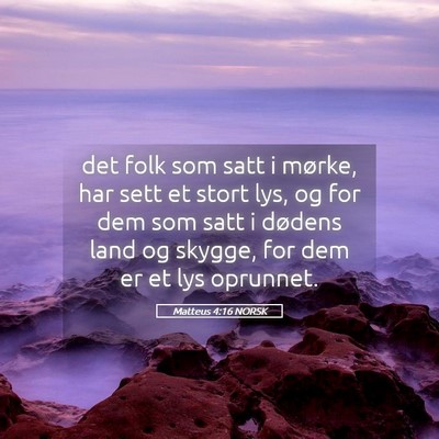 Picture 05 - Matteus 4:16 NORSK - det folk som satt i mørke, har sett et stort - Bible Verse Picture