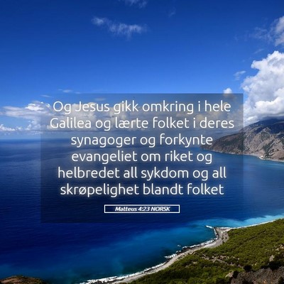 Picture 05 - Matteus 4:23 NORSK - Og Jesus gikk omkring i hele Galilea og lærte - Bible Verse Picture