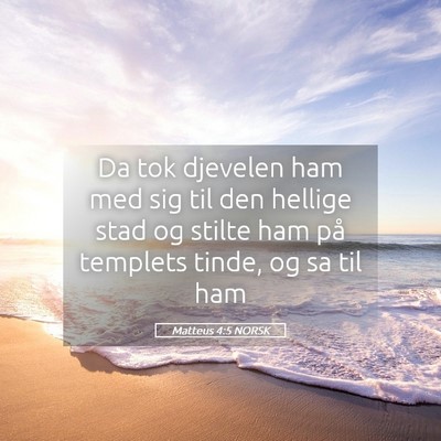 Picture 05 - Matteus 4:5 NORSK - Da tok djevelen ham med sig til den hellige stad - Bible Verse Picture