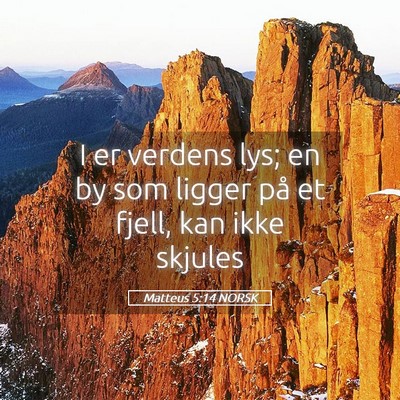 Picture 05 - Matteus 5:14 NORSK - I er verdens lys; en by som ligger på et fjell, - Bible Verse Picture