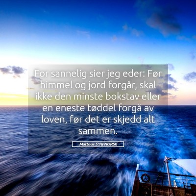 Picture 05 - Matteus 5:18 NORSK - For sannelig sier jeg eder: Før himmel og jord - Bible Verse Picture