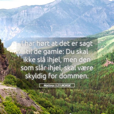 Picture 05 - Matteus 5:21 NORSK - I har hørt at det er sagt til de gamle: Du skal - Bible Verse Picture