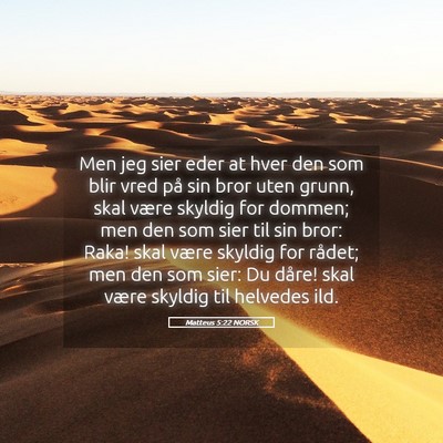Picture 05 - Matteus 5:22 NORSK - Men jeg sier eder at hver den som blir vred på - Bible Verse Picture