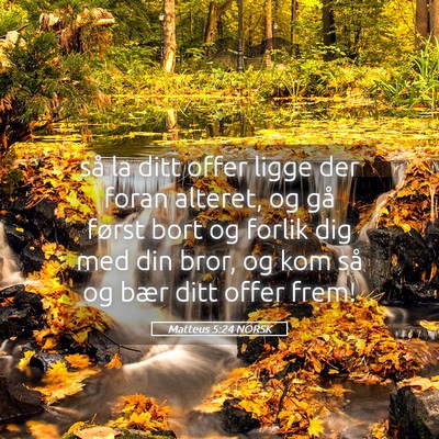Picture 05 - Matteus 5:24 NORSK - så la ditt offer ligge der foran alteret, og gå - Bible Verse Picture