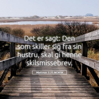 Picture 05 - Matteus 5:31 NORSK - Det er sagt: Den som skiller sig fra sin hustru, - Bible Verse Picture