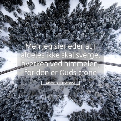 Picture 05 - Matteus 5:34 NORSK - Men jeg sier eder at I aldeles ikke skal sverge, - Bible Verse Picture