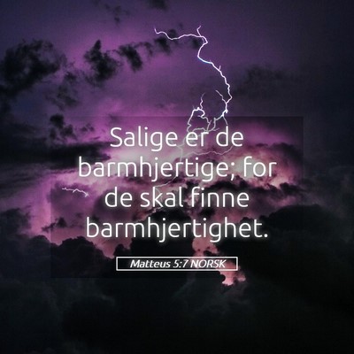 Picture 05 - Matteus 5:7 NORSK - Salige er de barmhjertige; for de skal finne - Bible Verse Picture
