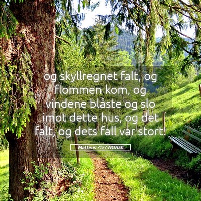 Picture 05 - Matteus 7:27 NORSK - og skyllregnet falt, og flommen kom, og vindene - Bible Verse Picture