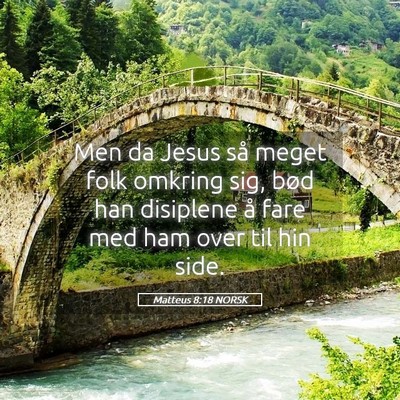 Picture 05 - Matteus 8:18 NORSK - Men da Jesus så meget folk omkring sig, bød han - Bible Verse Picture