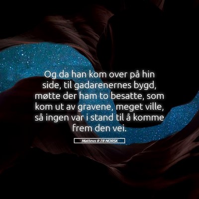 Picture 05 - Matteus 8:28 NORSK - Og da han kom over på hin side, til gadarenernes - Bible Verse Picture