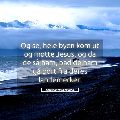 Picture 05 - Matteus 8:34 NORSK - Og se, hele byen kom ut og møtte Jesus, og da de - Bible Verse Picture