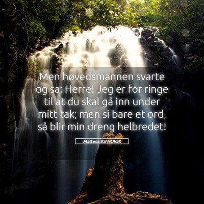Picture 05 - Matteus 8:8 NORSK - Men høvedsmannen svarte og sa: Herre! Jeg er for - Bible Verse Picture