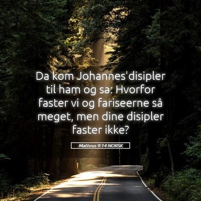 Picture 05 - Matteus 9:14 NORSK - Da kom Johannes'disipler til ham og sa: Hvorfor - Bible Verse Picture