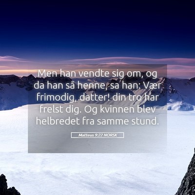Picture 05 - Matteus 9:22 NORSK - Men han vendte sig om, og da han så henne, sa - Bible Verse Picture