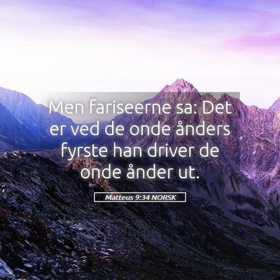 Picture 05 - Matteus 9:34 NORSK - Men fariseerne sa: Det er ved de onde ånders - Bible Verse Picture