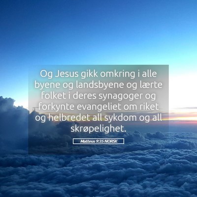 Picture 05 - Matteus 9:35 NORSK - Og Jesus gikk omkring i alle byene og landsbyene - Bible Verse Picture