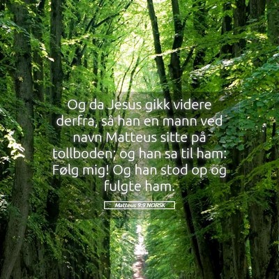 Picture 05 - Matteus 9:9 NORSK - Og da Jesus gikk videre derfra, så han en mann - Bible Verse Picture