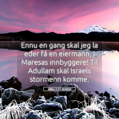 Picture 05 - Mika 1:15 NORSK - Ennu en gang skal jeg la eder få en eiermann, I - Bible Verse Picture