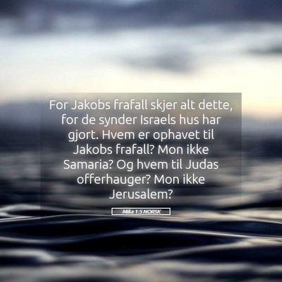 Picture 05 - Mika 1:5 NORSK - For Jakobs frafall skjer alt dette, for de synder - Bible Verse Picture