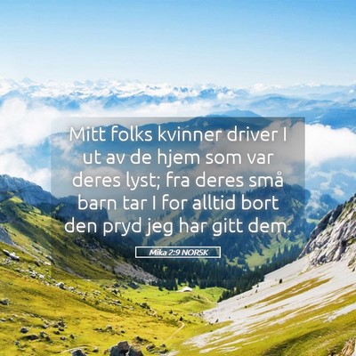 Picture 05 - Mika 2:9 NORSK - Mitt folks kvinner driver I ut av de hjem som var - Bible Verse Picture
